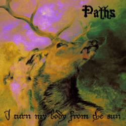 Paths : I Turn My Body from the Sun